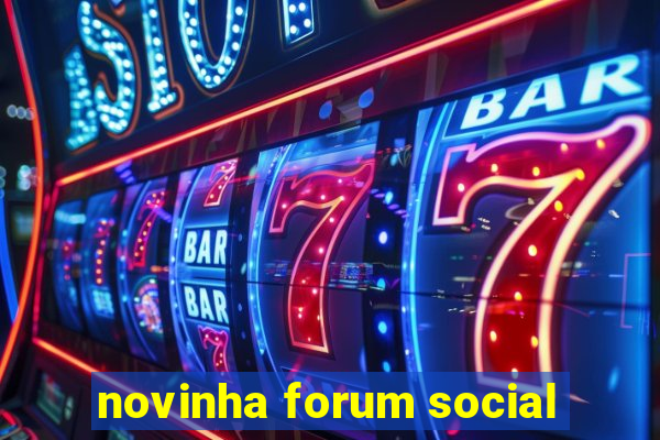 novinha forum social